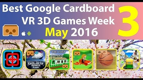 Best Google Cardboard VR 3D Games Week 3 May 2016 Android & iOS