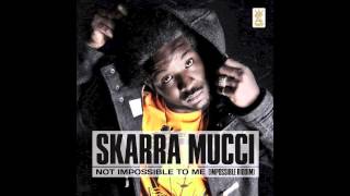 Video thumbnail of "Skarra Mucci - Not impossible to me - Impossible riddim (on Itunes from the 5th of Feb 2013)"