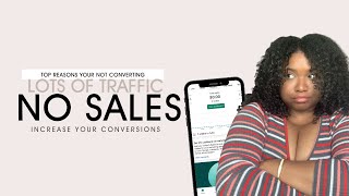 TONS OF TRAFFIC BUT NO SALES? WHY YOU HAVE LOW CONVERSIONS