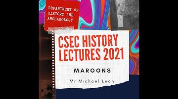 Part 4-CSEC History Lectures 2021 : Maroons by Mr Michael Leon