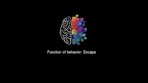 Function of behavior: Escape