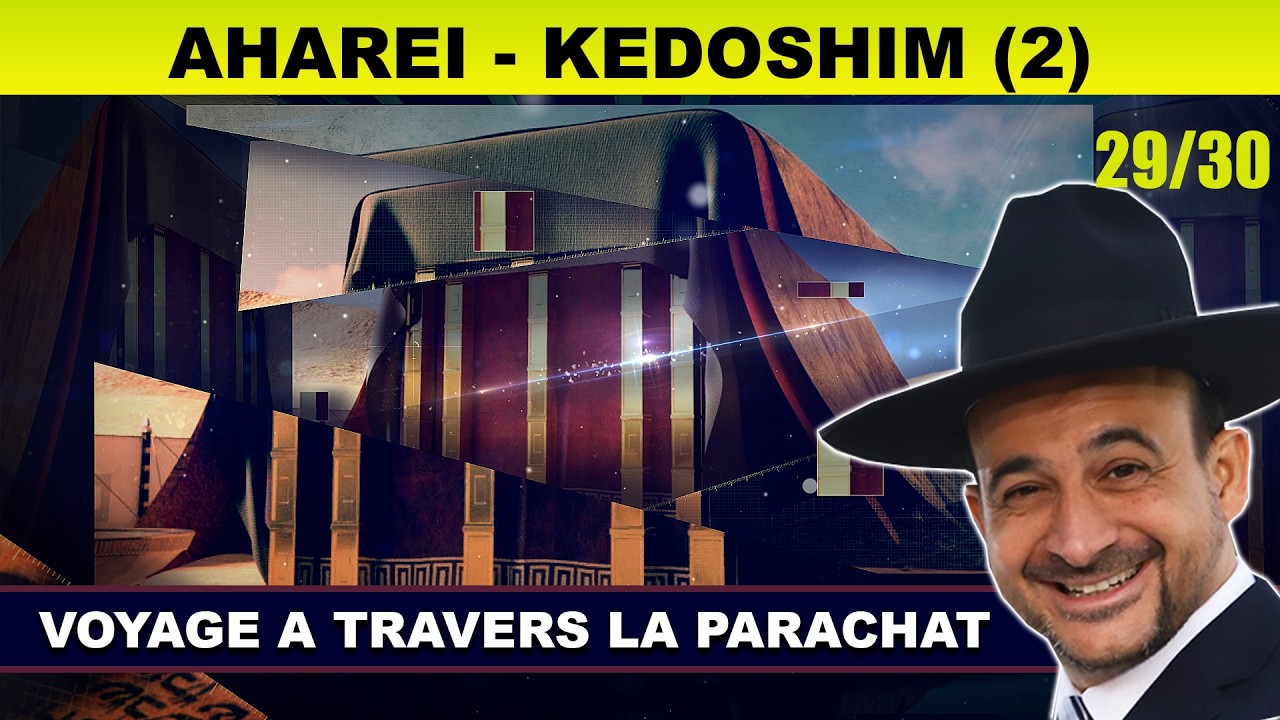 VOYAGE à travers la Parachat (AHAREI MOT / KEDOSHIM - 29 / 30 2eme) - Rav Shmouel Timestit