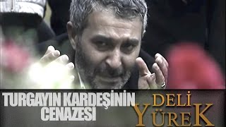 Deli Yürek  47 - Turgayın Kardeşinin Cenazesi Resimi