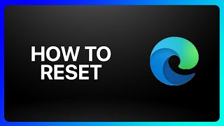 how to reset microsoft edge tutorial