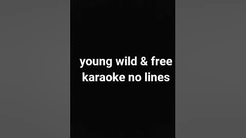 young wild & free karaoke no lines.