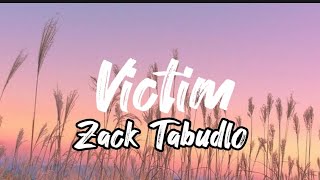 Victim- Zack Tabudlo (Lyrics)