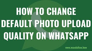 Cara Mengubah Kualitas Upload Foto Default di WhatsApp screenshot 5