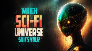 Which SciFi Universe Do You Belong To?