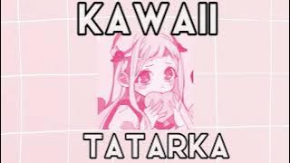 Kawaii tatarka sped up
