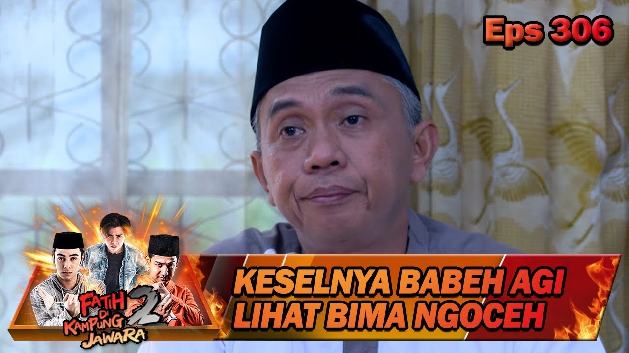 Babeh Agi Kesel Bima Ngoceh Mulu - Fatih Di Kampung Jawara Eps 306 ustadz dhanu rahasia batin mnctv