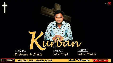 New Masih Song Kurban || Bakhsheesh Masih || Official New Masih Song 2020 || Masih TV Records