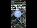 5 Reasons Why Computer Fan Loud on Startup! #shorts