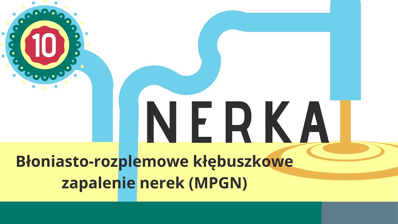 Nerka 10: Błoniasto-rozplemowe kłębuszkowe zapalenie ne… — Transcript