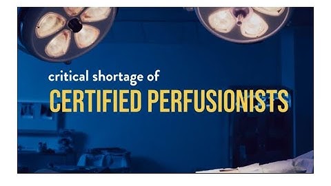 Solving the Critical Shortage of Certified Perfusionists