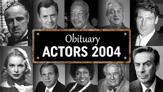 Obituary: Famous Actors WE LOST in 2004