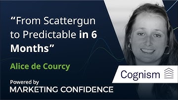 From Scattergun to Predictable in 6 Months - Alice de Courcy, Head of Marketing at Cognism