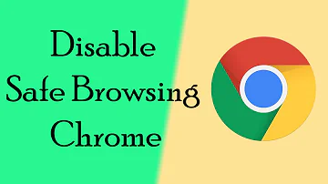 How to Turn Off Safe Browsing on Google Chrome?