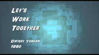 Let's Work Together - Dwight Yoakam - 1990 chords