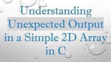 Understanding Unexpected Output in a Simple 2D Array in C