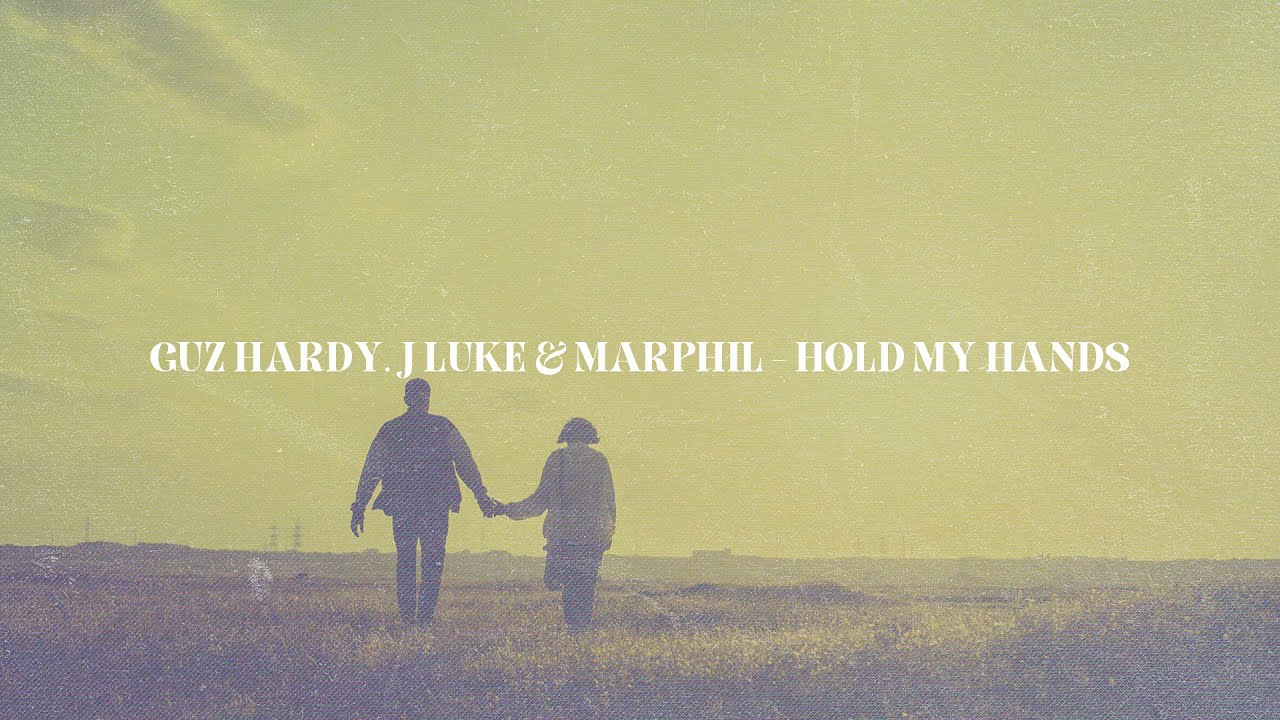 Guz Hardy & J Luke & Marphil - Hold My Hands