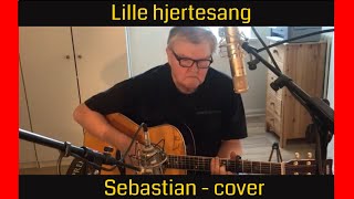 Video thumbnail of "Sebastian | Lille hjertesang | Sebastian - cover | Jens Stage"