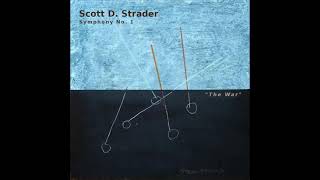 Scott D. Strader - Symphony No. 1 "The War" (2021), 4th Movement: decades had passed Profile