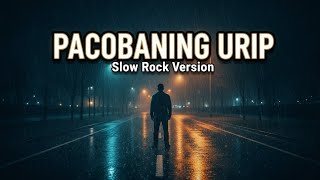 PACOBANING URIP - COVER SLOW ROCK | Kok Koyo Ngene Abot Sanggane