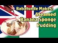 Making Steamed Banana Sponge Pudding, With Vanilla Sauce, In Nigeria