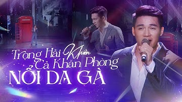 Khoảnh Khắc Sân Khấu Bùng Nổ – Thí Sinh TRỌNG HẢI Khiến Cả Khán Phòng Nổi Da Gà | Hồi Ức Âm Nhạc