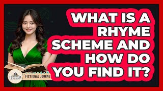 What Is A Rhyme Scheme And How Do You Find It? - Fictional Journeys