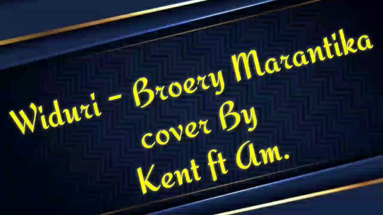 Widuri Broery Marantika Cover By Kent Ft Am Youtube