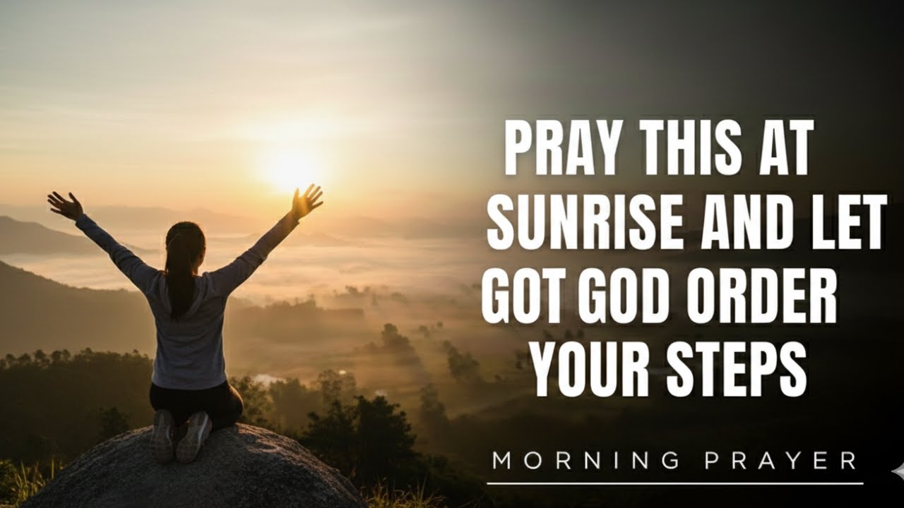 Pray This at Sunrise and Let God Order Your Steps Morning Prayer - YouTube