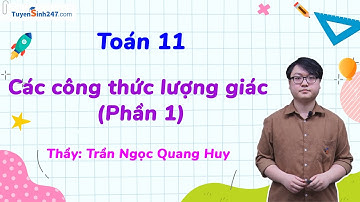 Các công thức lượng giác (P1) |  Toán 11 Chân trời sáng tạo | Bứt phá 11 | GV: Trần Ngọc Quang Huy
