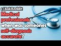 Doctors, when did someones self-diagnosis work? r/AskReddit | Reddit Jar