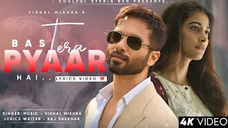 Bas Tera Pyaar Hai Lyrics Deva Shahid Kapoor & Pooja Hegde Vishal Mishra Raj Shekhar