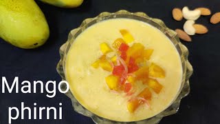 Mango Phirni Recipe| Aam ki phirni| आम की फिरनी | Phirni Recipe