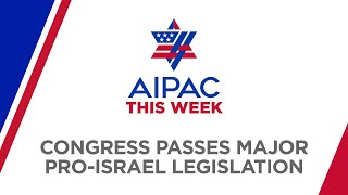 AIPAC THIS WEEK: Congress Adopts Defense Bill with Major Pro-Israel Provisions