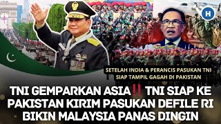 TNI GEMPARKAN ASIA‼ TNI SIAP KE PAKISTAN KIRIM PASUKAN DEFILE RI BIKIN MALAYSIA PANAS DINGIN