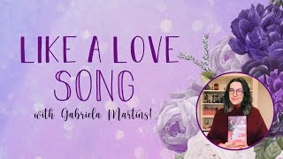 LIKE A LOVE SONG talk ft. Gabriela Martins!