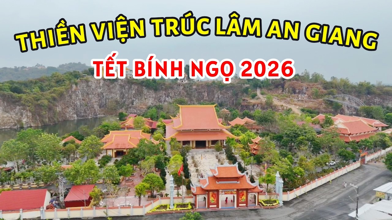 Thiền Viện Trúc Lâm Núi Sập An Giang Tết 2026 | Chùa Viên Minh Vĩnh Long Xây Thiếu Kinh Phí Xây Chùa
