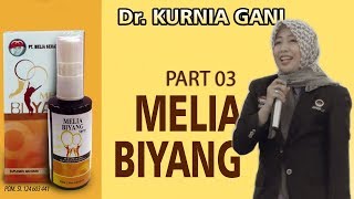 PART 03 Penjelasan MELIA BIYANG oleh dr. kurnia gani