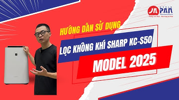 Hướng dẫn sử dụng lọc không khí Sharp KC-S50 model 2025 chi tiết nhất