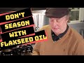 Don't Use Flaxseed Oil! Best Methods and Oils to Season Carbon Steel