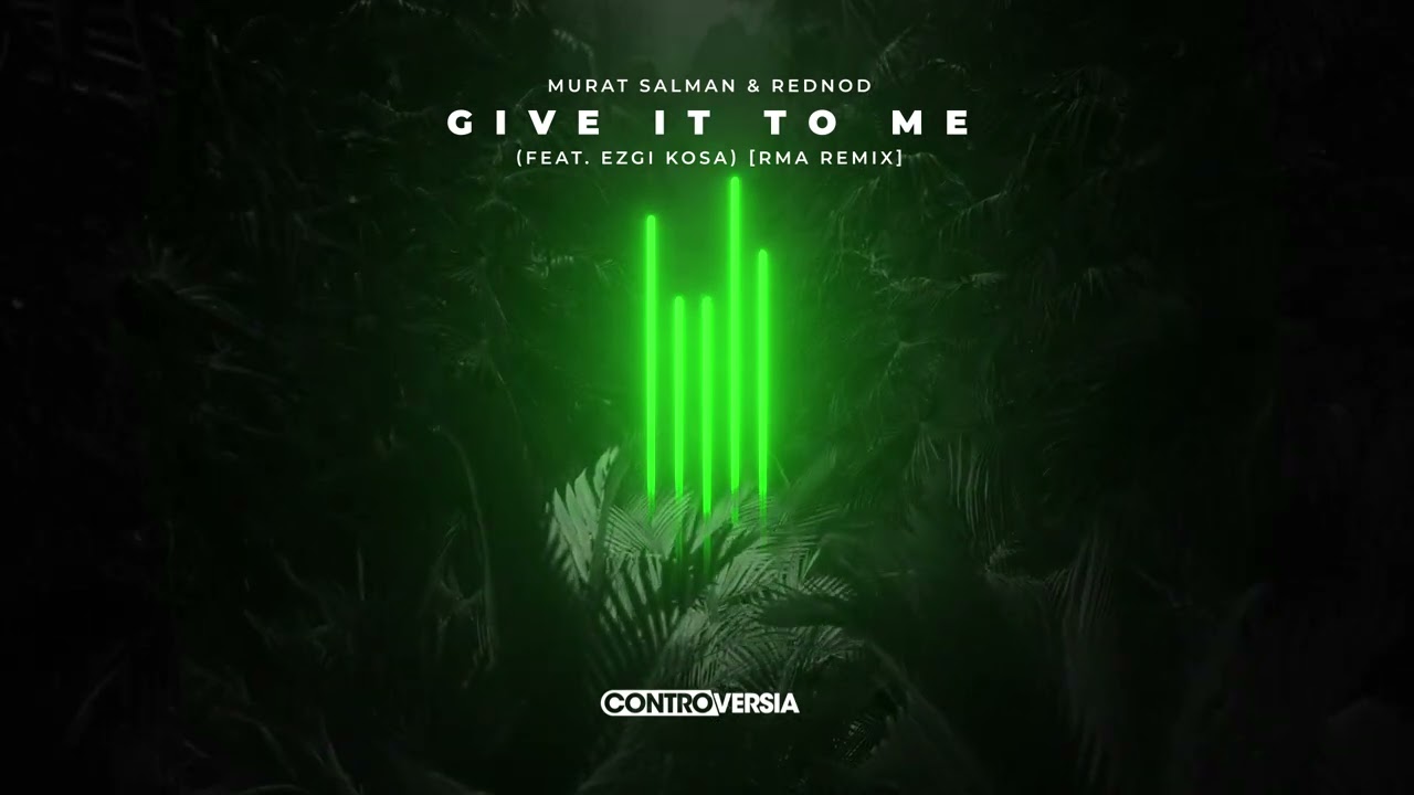Murat Salman & Rednod - Give It To Me (feat. Ezgi Kosa) [RMA Remix] {Official Visualizer}