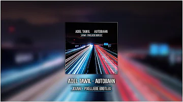 Adel Tawil - Autobahn (Jixaw x PixelLiebe Bootleg)