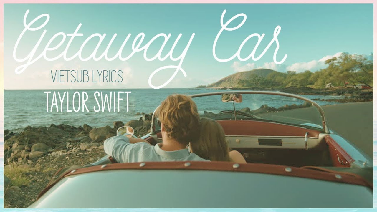 Vietsub Lyrics Getaway Car Taylor Swift Cover By Chloe Adele