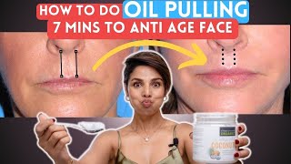 OIL PULLING: Do It Correctly With Me for 7 mins to ANTIAGE DROOPY Mouth and FACE SHAPE