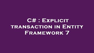 C# : Explicit transaction in Entity Framework 7