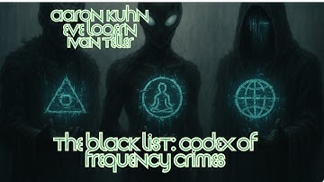 The Black List: Codex of Frequency Crimes: Aaron Kuhn, Eve Logern and Ivan Teller