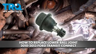 How to Replace Lower Ball Joint 2010-2013 Ford Transit Connect